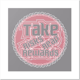 Take Risks Reap Rewards Posters and Art